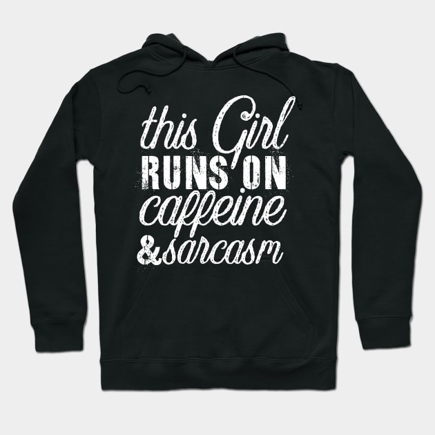 Sarcasm sayings this girl runs on Hoodie by G-DesignerXxX